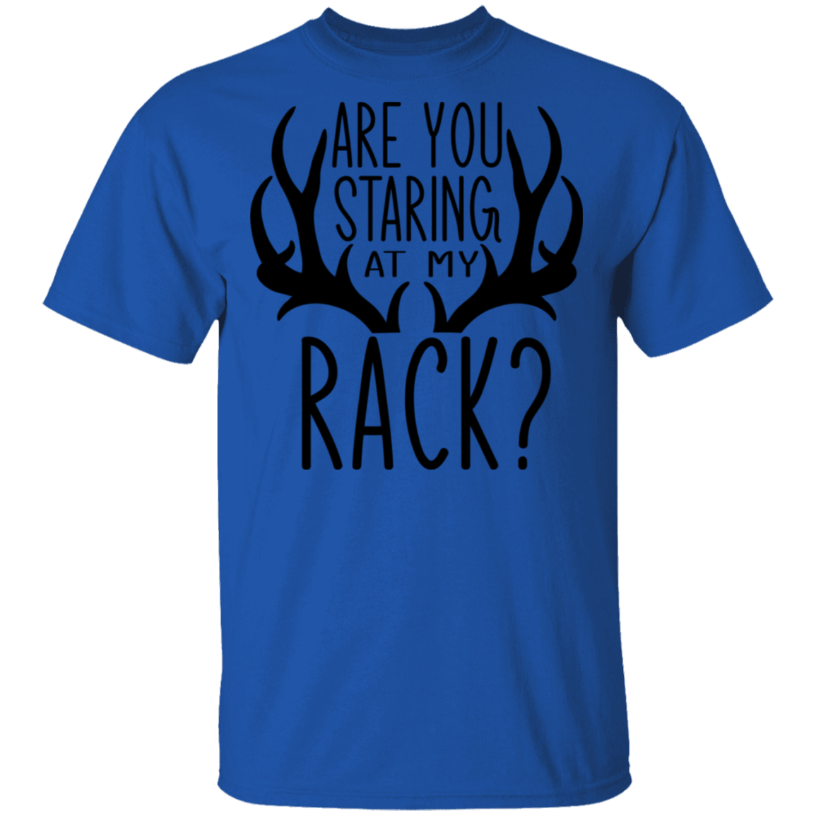 Are You Staring At My Rack? Funny Hunting T-Shirt