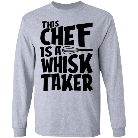 This Chef Is A Whisk Taker Long Sleeve T-Shirt