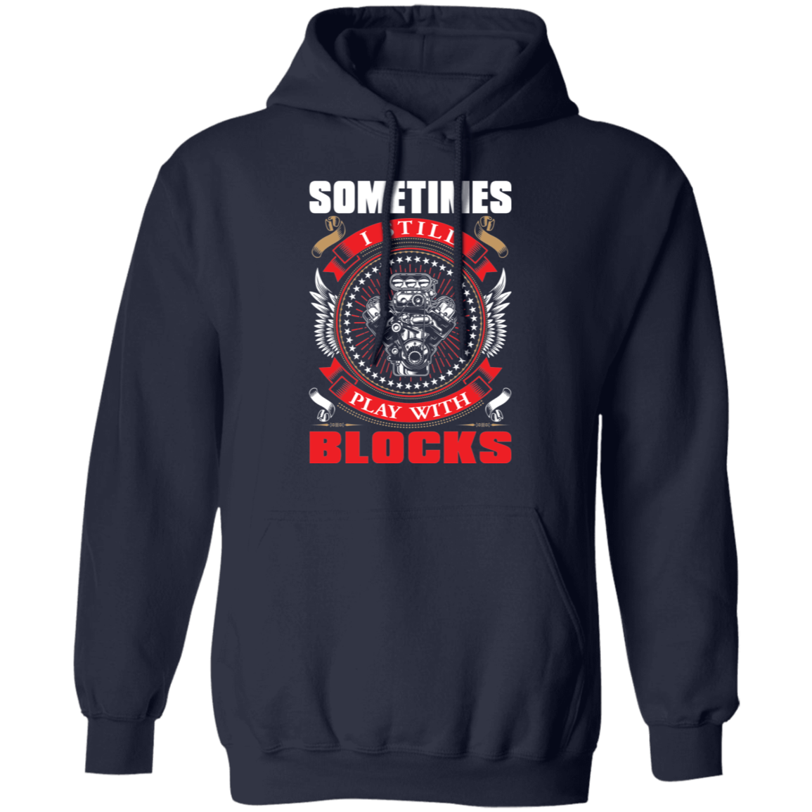 Sometimes I Still Play With Blocks Pullover Hoodie