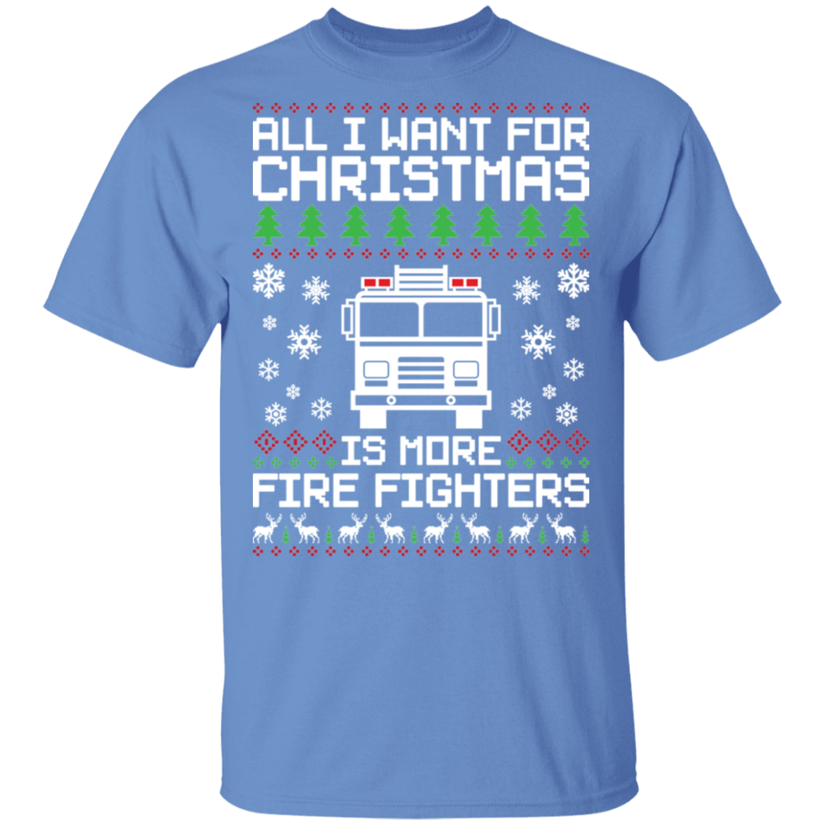 All I Want For Christmas Is More Firefighters Ugly Christmas T-Shirt