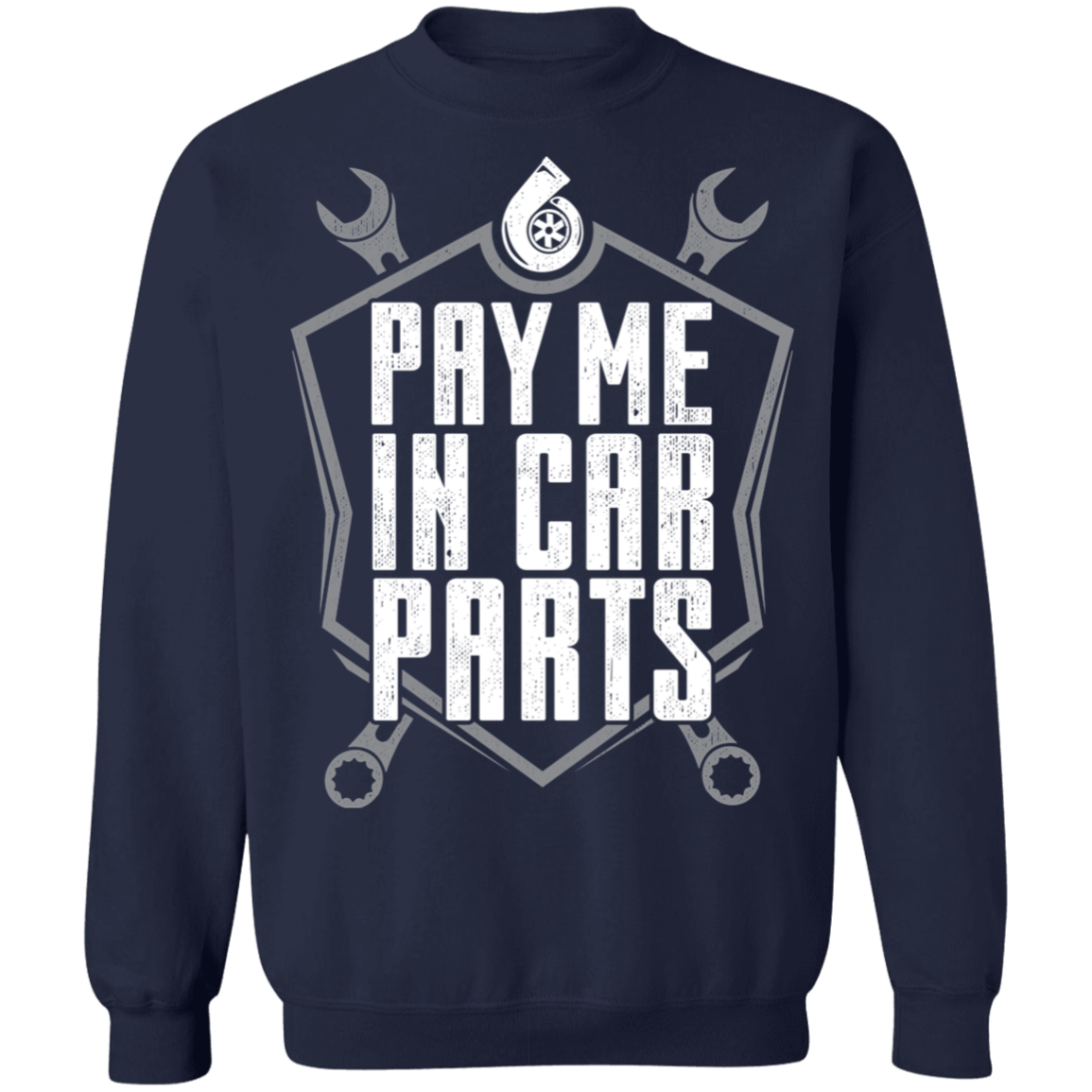 Pay Me In Car Parts Automotive Mechanic Turbo Crewneck Sweatshirt
