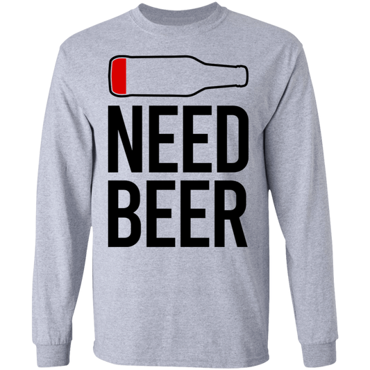 Need Beer Funny Drinking Long Sleeve T-Shirt