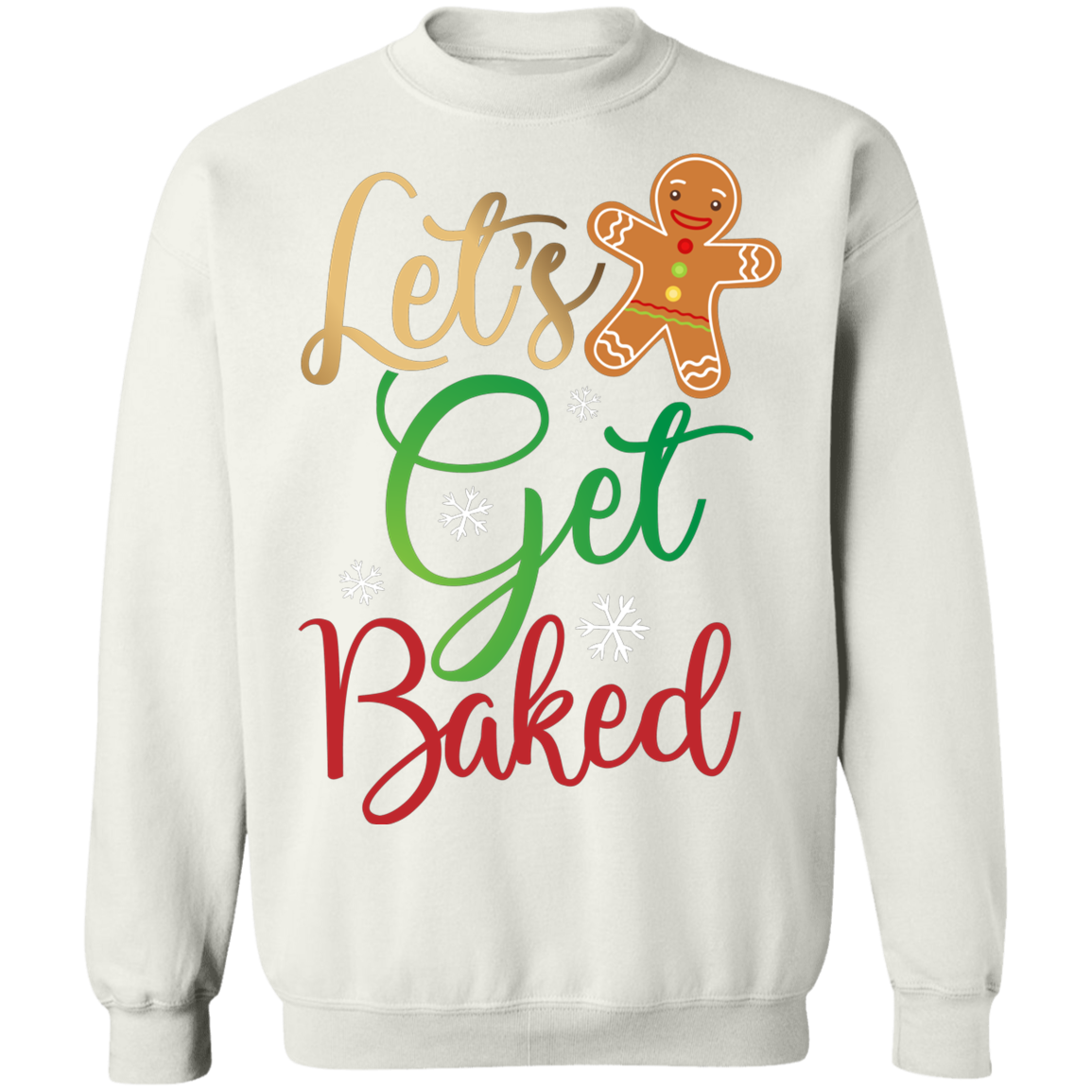 Let's Get Baked Gingerbread Man Christmas Crewneck Sweatshirt