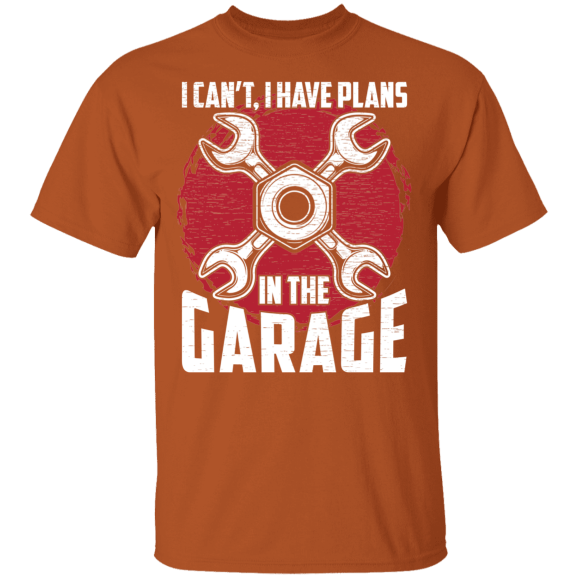 I Can't, I Have Plans In The Garage Automotive Mechanic T-Shirt
