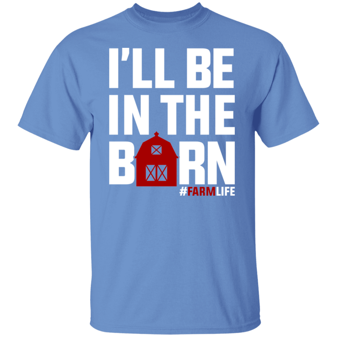 I'll Be In The Barn Funny Farming T-Shirt