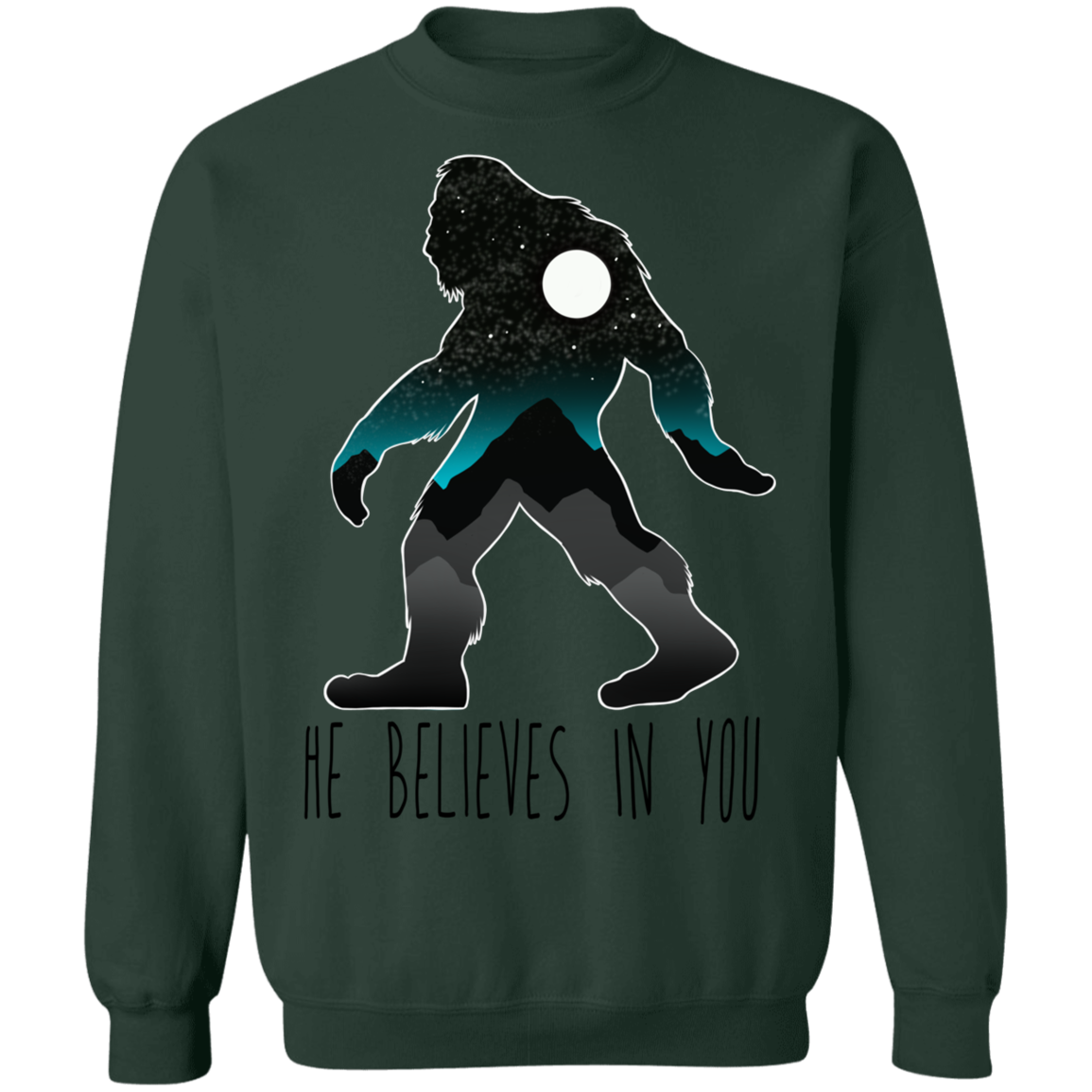 Bigfoot Sasquatch He Believes in You Funny Crewneck Sweatshirt