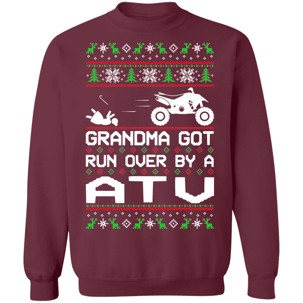 ATV 4-Wheeler Ugly Christmas Grandma Got Run Over Crewneck Sweatshirt