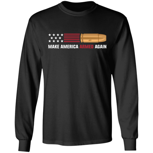 .40 Make American Armed Again Bullet Flag Long Sleeve T-Shirt