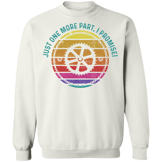 Just One More Part, I Promise! Biking Mountain Bike Crewneck Sweatshirt