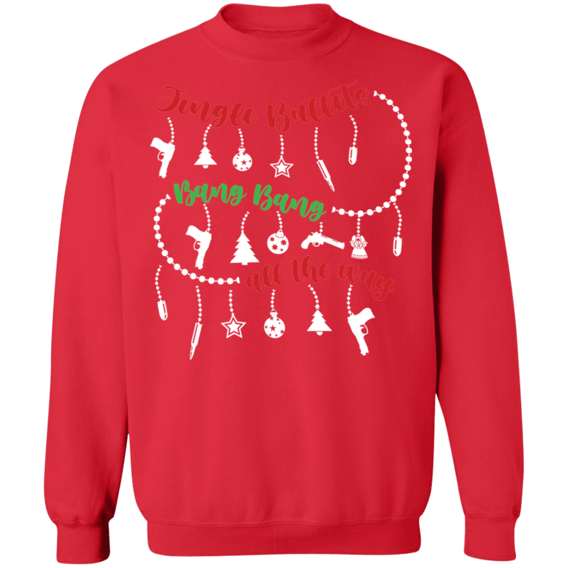 Jingle Bullets Bang Bang All The Way Ugly Christmas Sweatshirt