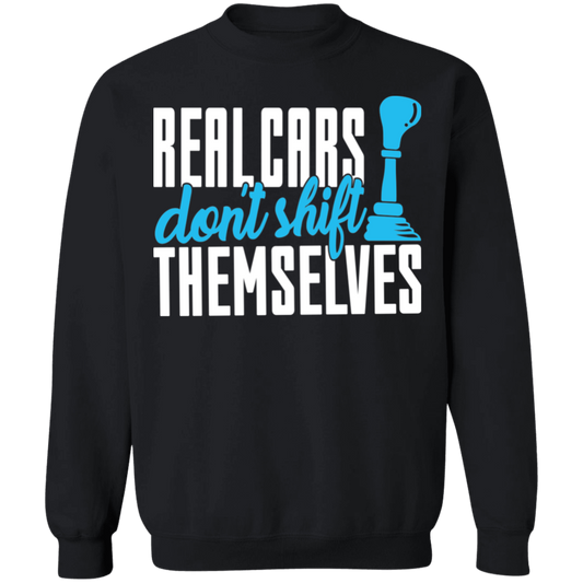 Real Cars Don't Shift Themselves Racing Stick Shift Manual Crewneck Sweatshirt