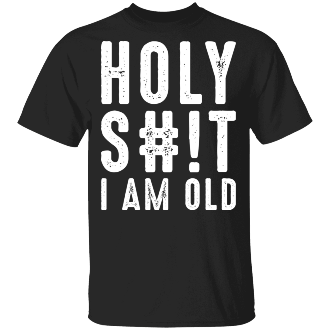 Holy S#!T I Am Old Funny Birthday T-Shirt