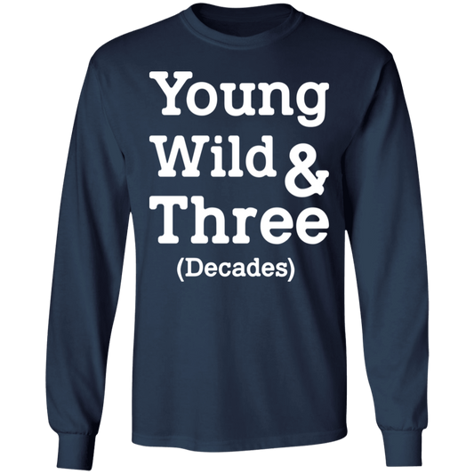 Young Wild And Three Decades Funny Thirties Birthday Long Sleeve T-Shirt