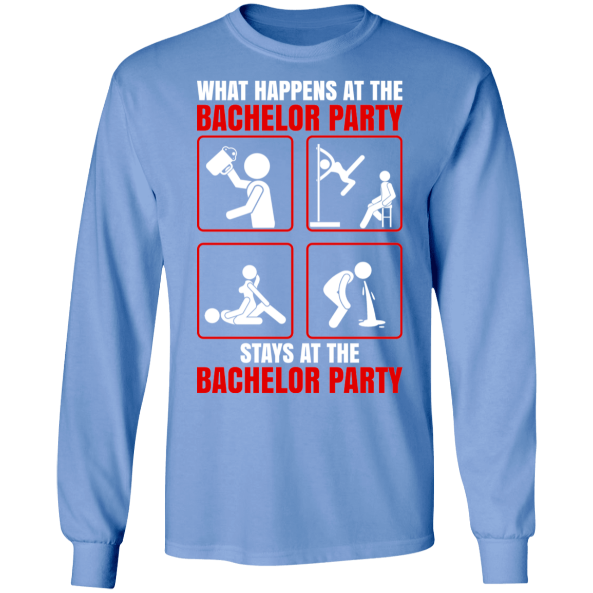 What Happens At The Bachelor Party Stays Funny Long Sleeve T-Shirt
