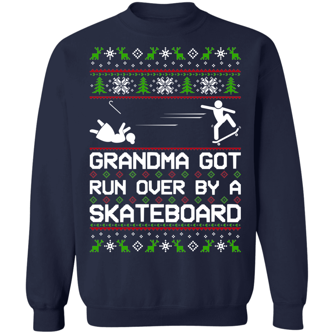 Grandma Got Run Over By A Skateboard Christmas Party Crewneck Sweatshirt