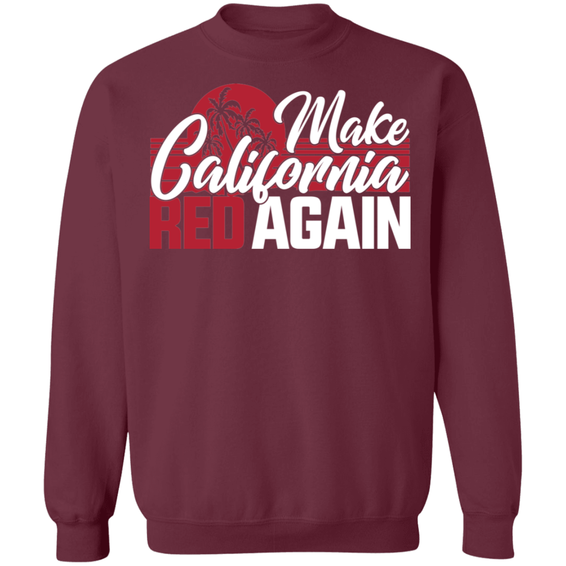 Make California Red Again Republican Crewneck Sweatshirt