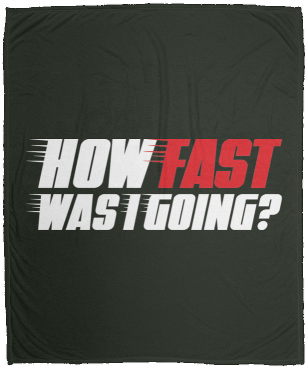 How Fast Was I Going? Racing Funny Automotive Fleece Blanket - 50x60