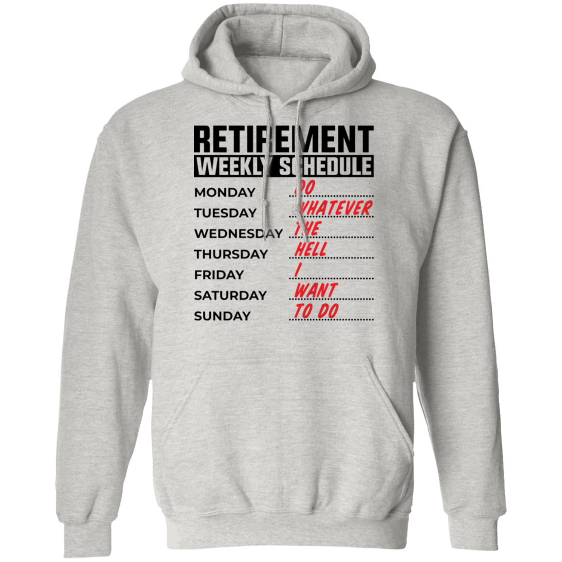 Retirement Weekly Schedule Funny Pullover Hoodie