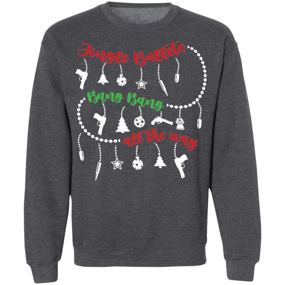 Jingle Bullets Bang Bang All The Way Ugly Christmas Sweatshirt