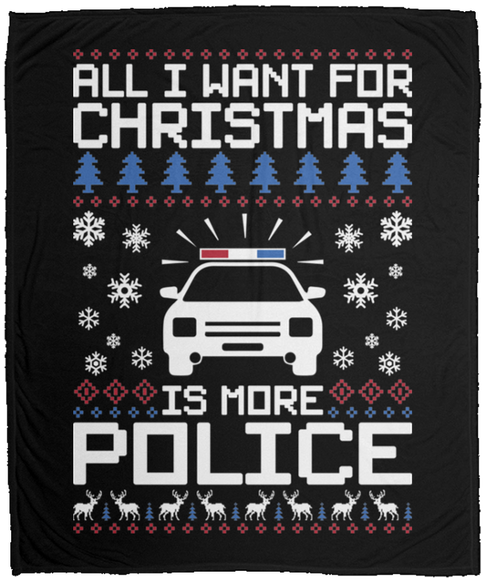 All I Want For Christmas Is More Police Fleece Blanket - 50x60
