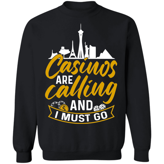 Casinos Are Calling And I Must Go Las Vegas Gambling Las Vegas Crewneck Sweatshirt