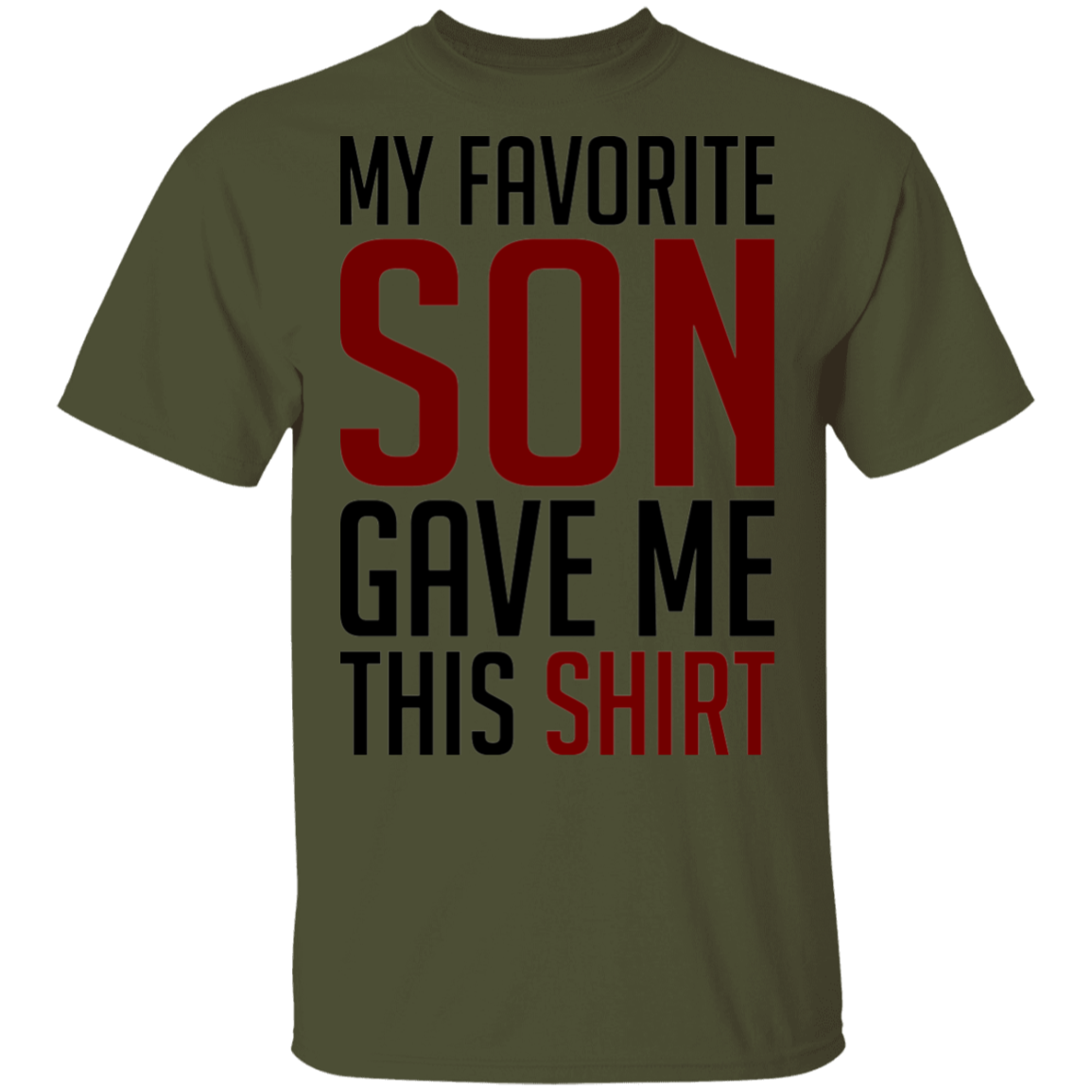 My Favorite Son Gave Me This Shirt T-Shirt