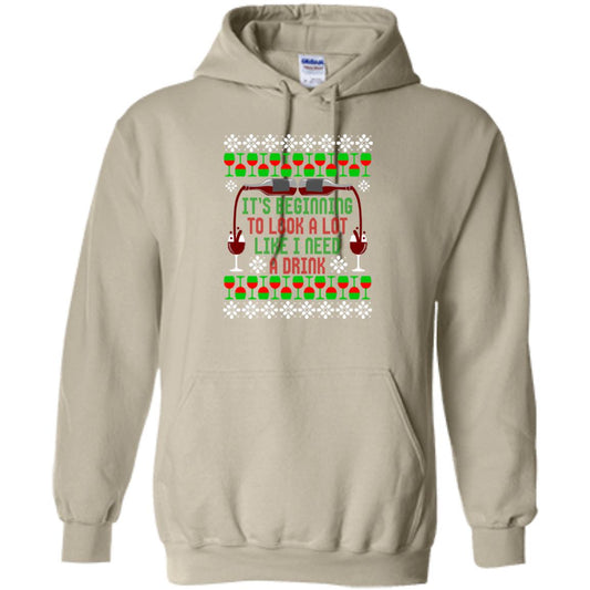 It's Beginning to Look A Lot Like I Need A Drink Wine Christmas Pullover Hoodie
