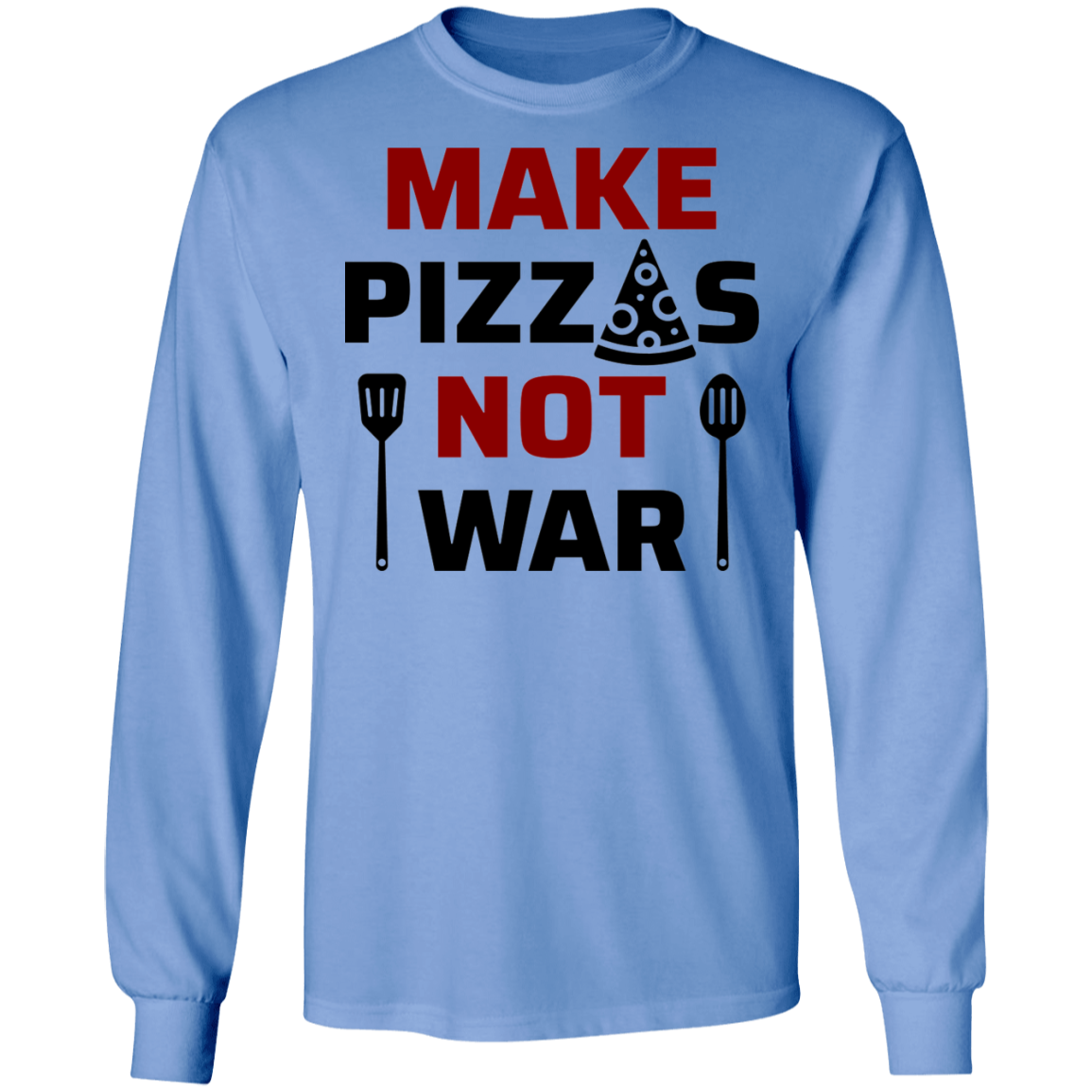 Make Pizzas Not War Long Sleeve T-Shirt