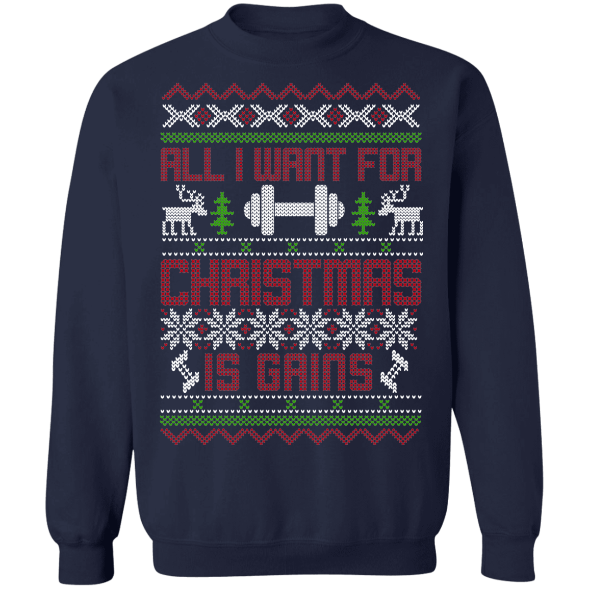All I Want For Christmas Is Gains Workout CrossFit Christmas Party Crewneck Sweatshirt
