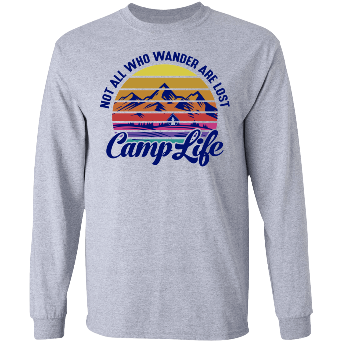 Not All Who Wander Are Lost Camp Life Camping Long Sleeve T-Shirt