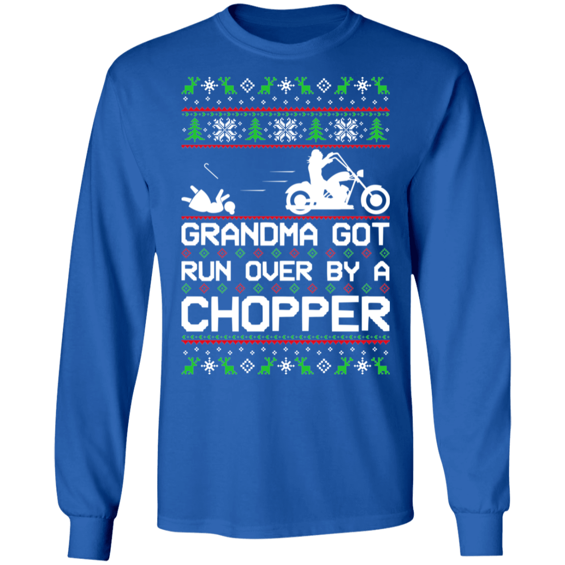 Chopper Motorcycle Ugly Christmas Grandma Got Run Over Long Sleeve T-Shirt