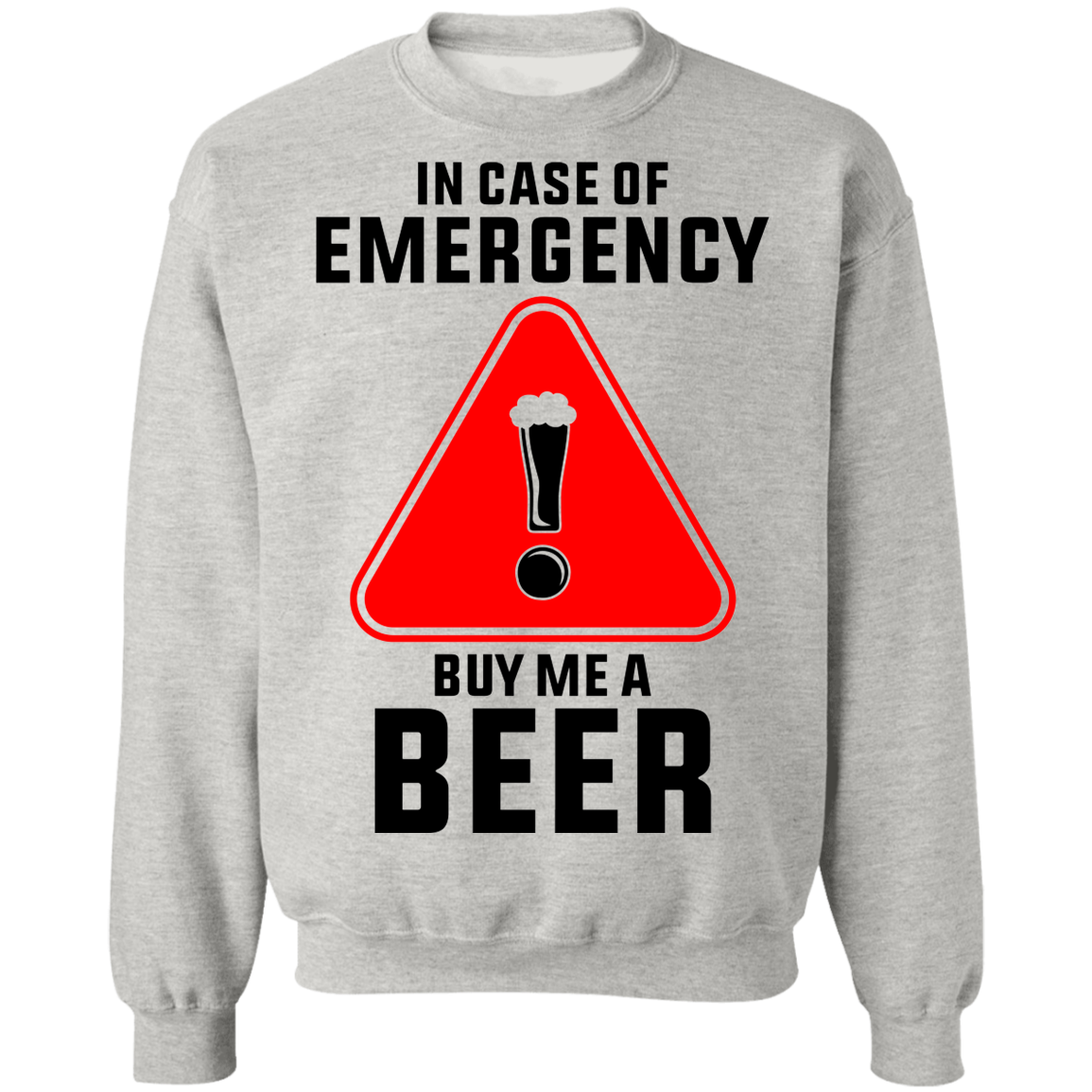 In Case Of Emergency Buy Me A Beer Crewneck Sweatshirt