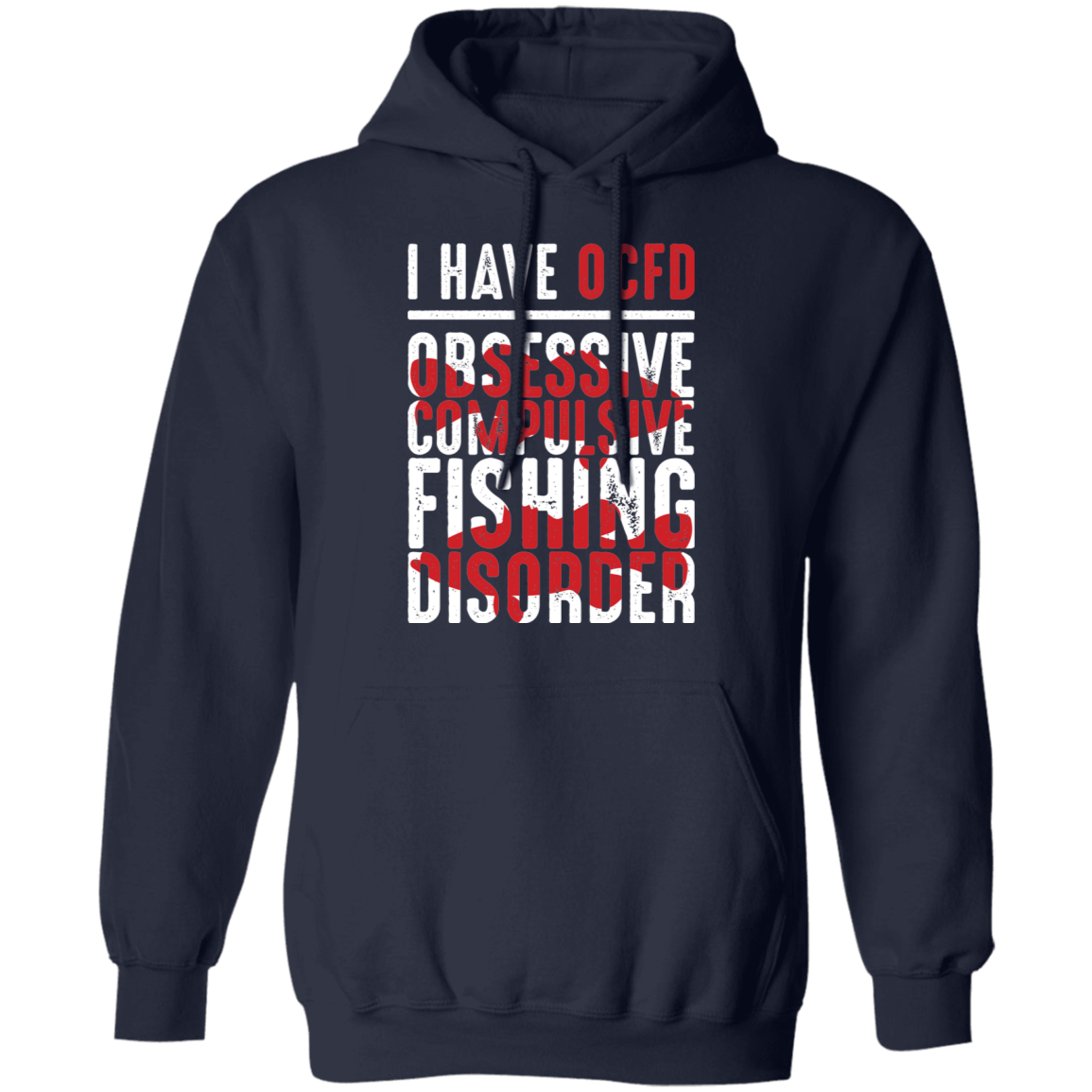 Obsessive Compulsive Fishing Disorder Pullover Hoodie