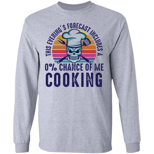 0% Chance Of Me Cooking Long Sleeve T-Shirt