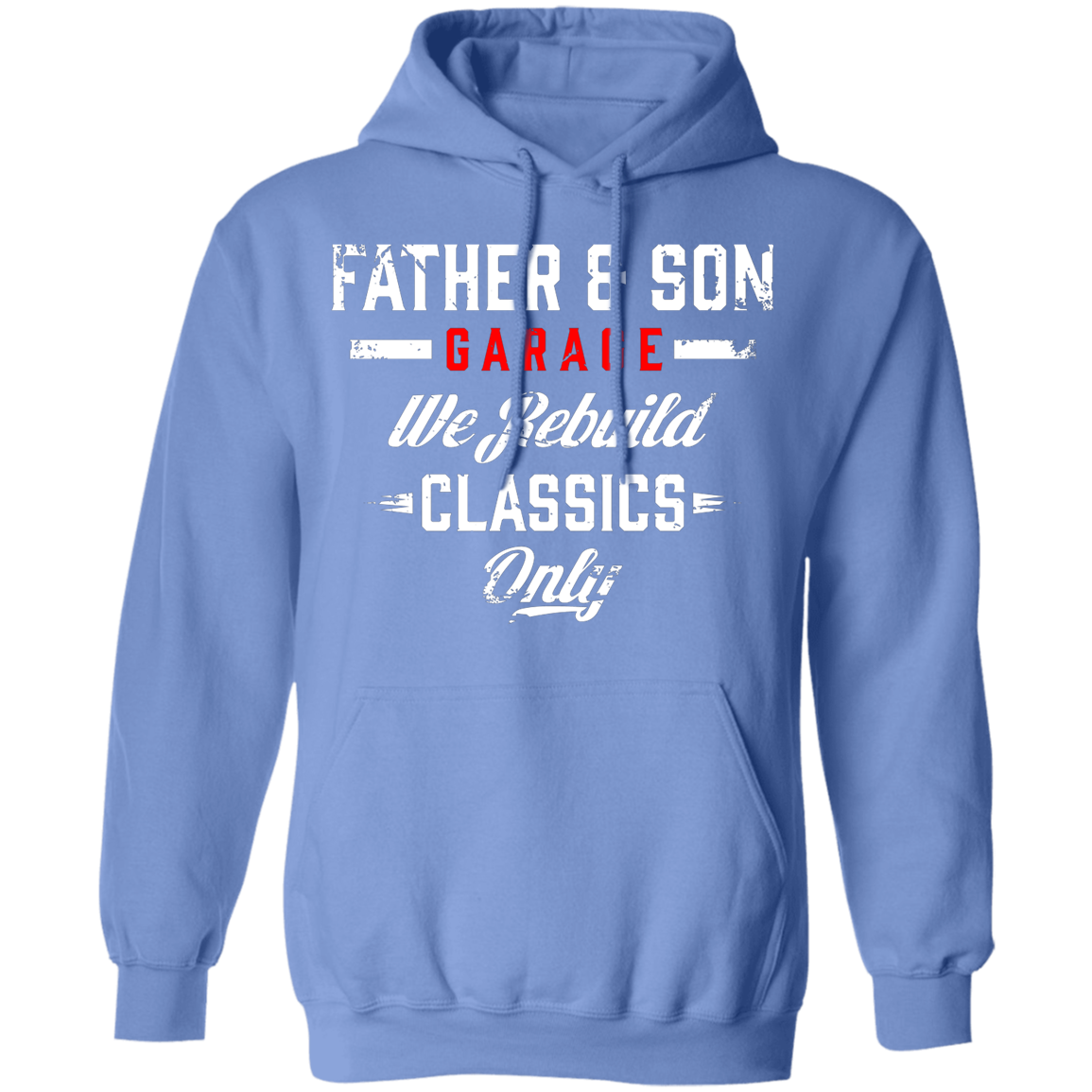 Father & Son Garage We Rebuild Classics Only Pullover Hoodie