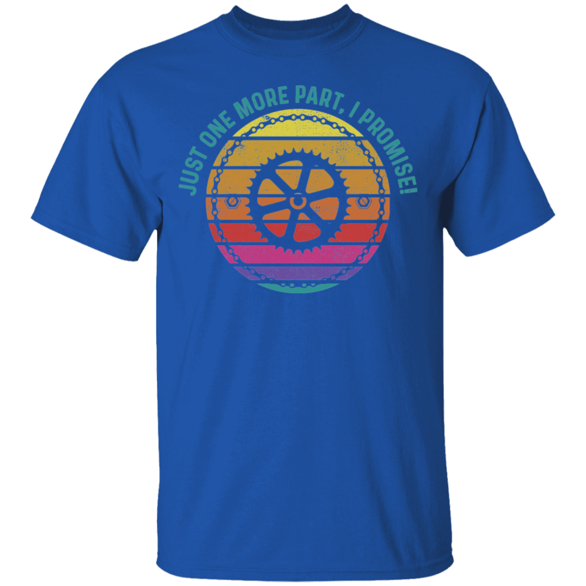 Just One More Part, I Promise! Biking Mountain Bike T-Shirt