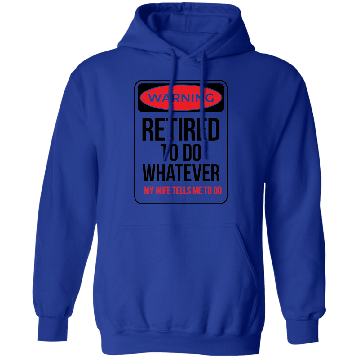 Retired To Do Whatever My Wife Tells Me To Do Funny Pullover Hoodie