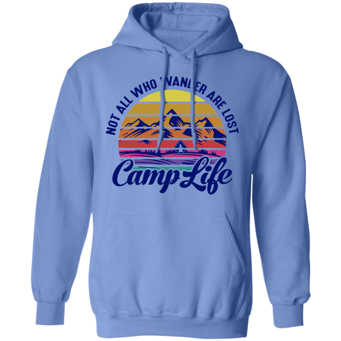 Not All Who Wander Are Lost Camp Life Camping Pullover Hoodie