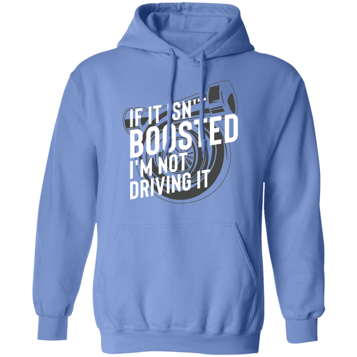 If it Isn't Boosted I'm Not Driving it Turbo Racing Pullover Hoodie