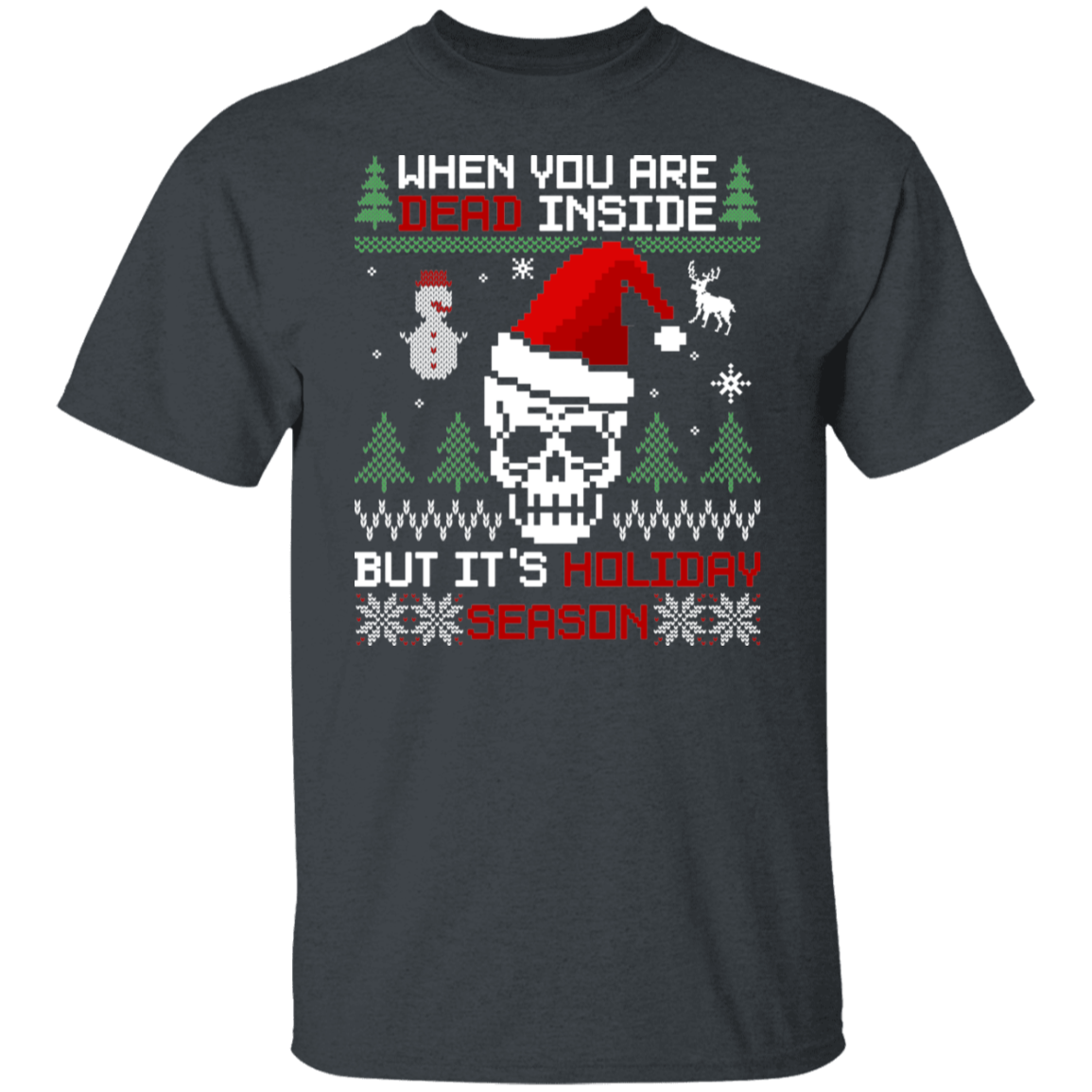 Dead Inside But It's Holiday Season Ugly Christmas Party T-Shirt