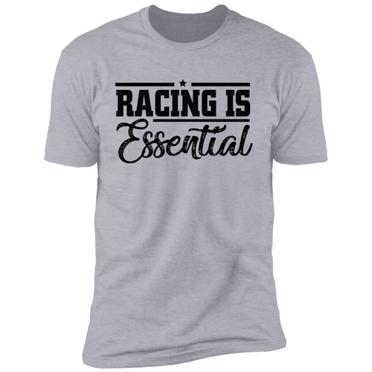 Racing is Essential Funny Premium Short Sleeve T-Shirt