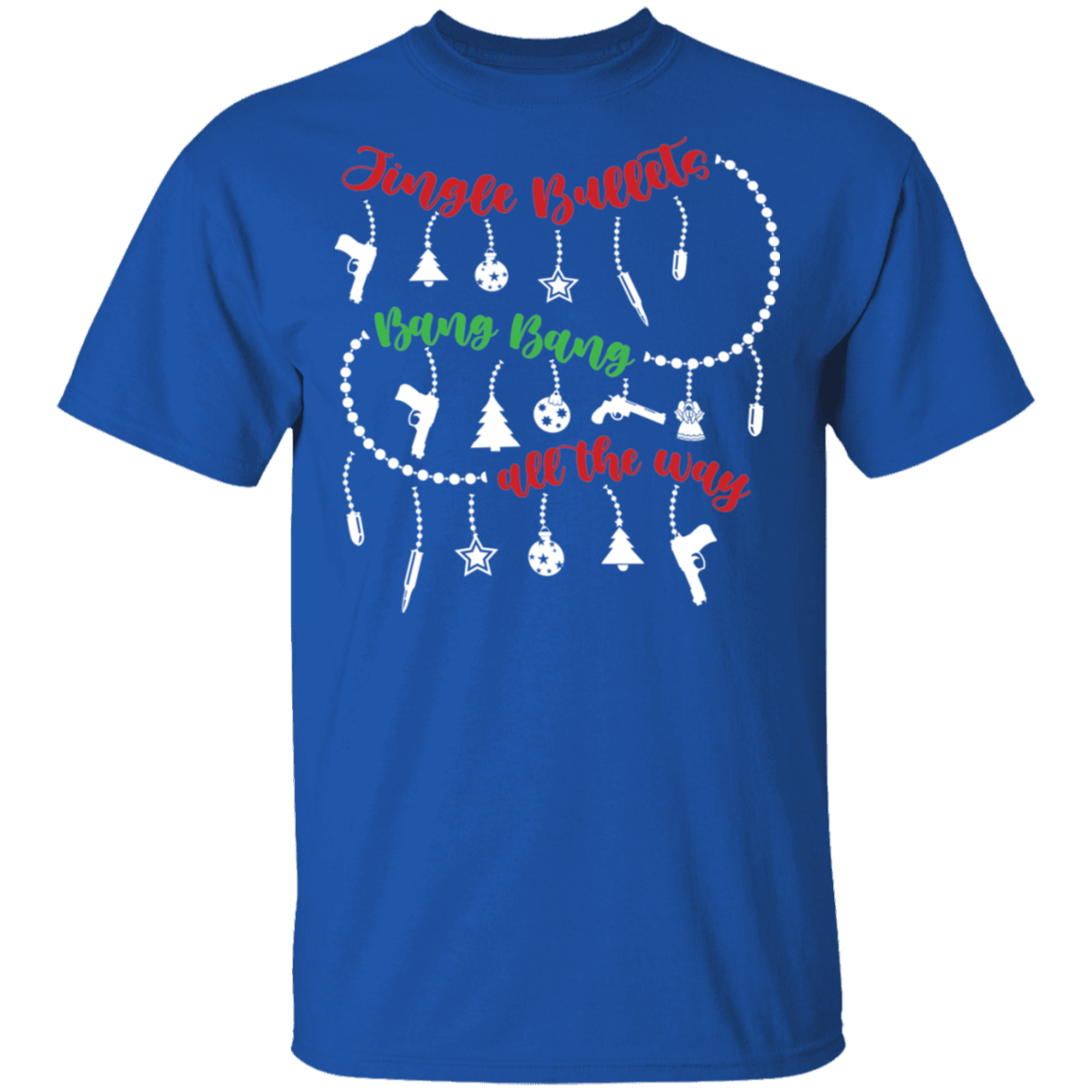 Jingle Bullets Bang Bang All The Way Ugly Christmas T-Shirt