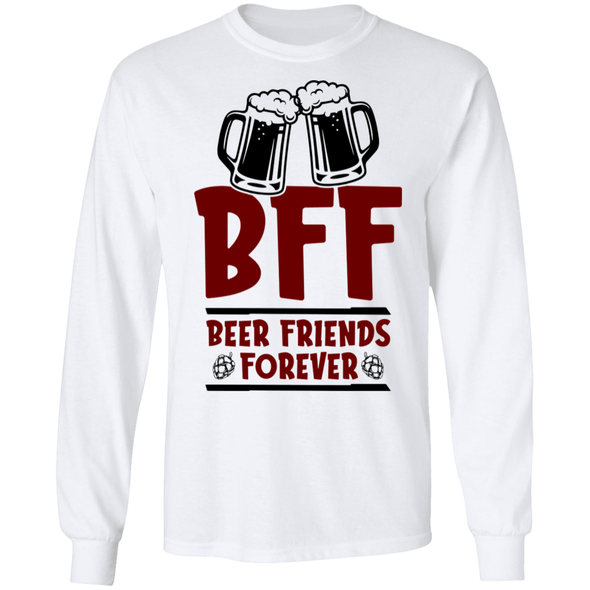 BFF Beer Friends Forever Long Sleeve T-Shirt