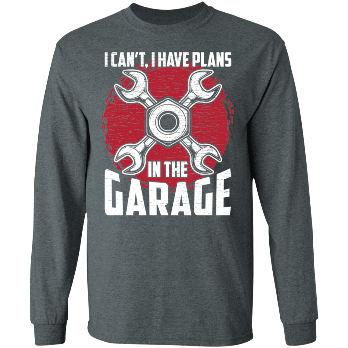 I Can't, I Have Plans In The Garage Mechanic Long Sleeve T-Shirt