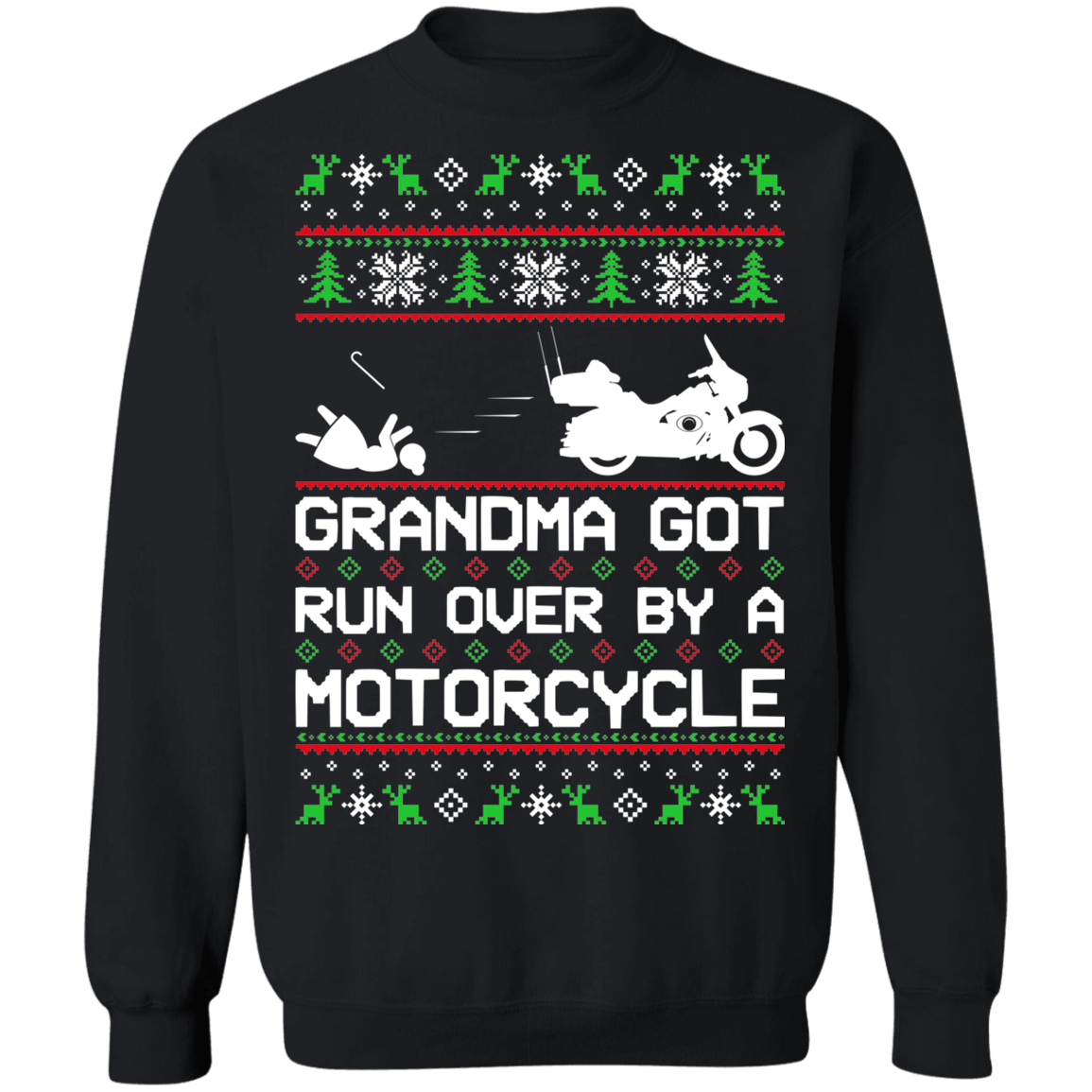Motorcycle HD Ugly Christmas Grandma Got Run Over Crewneck Sweatshirt