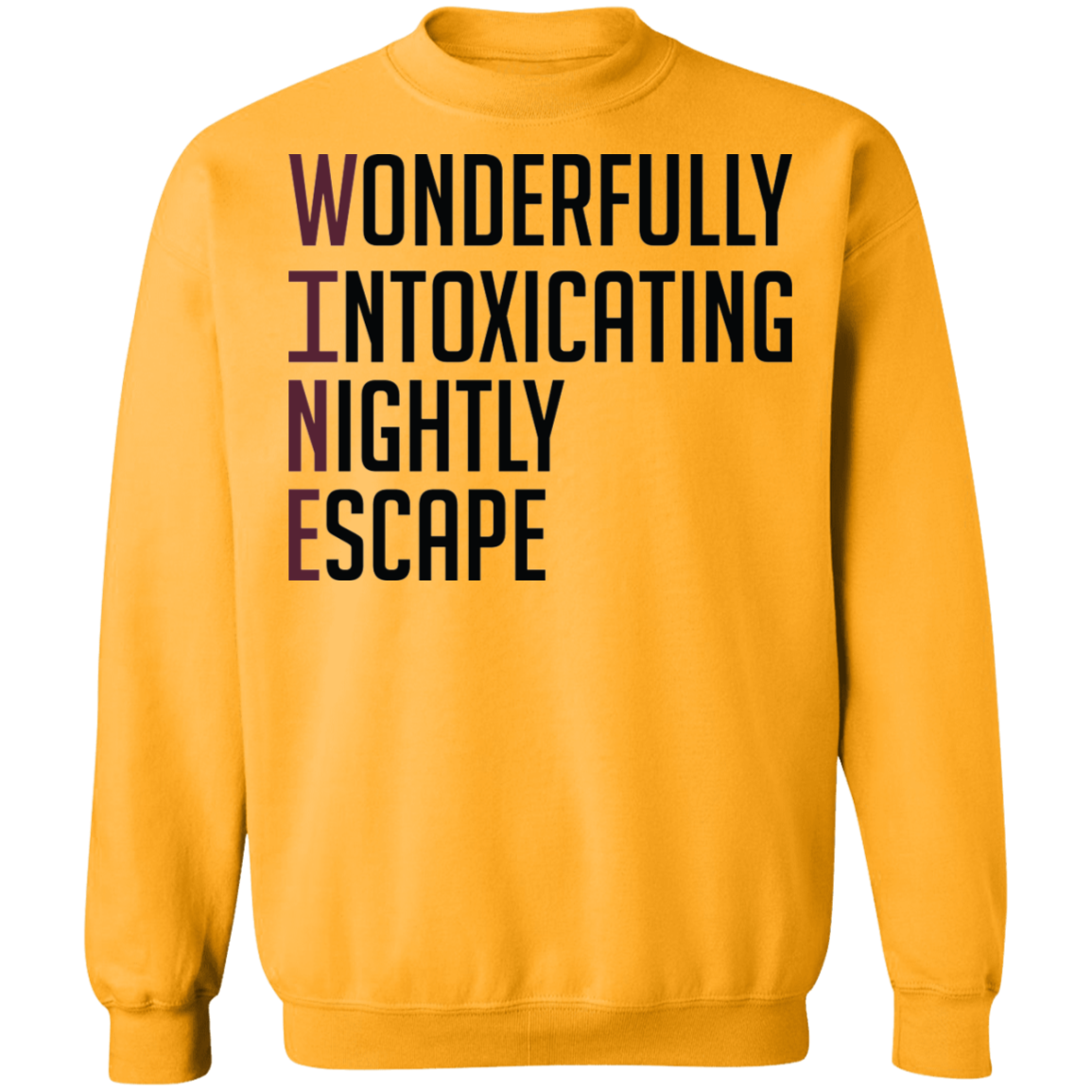 Wine: Wonderfully Intoxicating Nightly Escape Women's Crewneck Sweatshirt