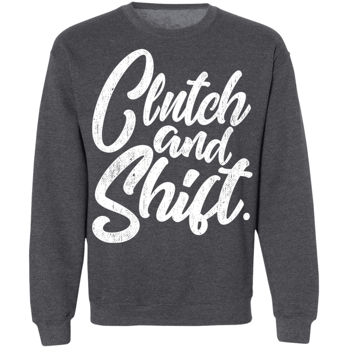Clutch and Shift Manual Stick Shift Racing Crewneck Sweatshirt