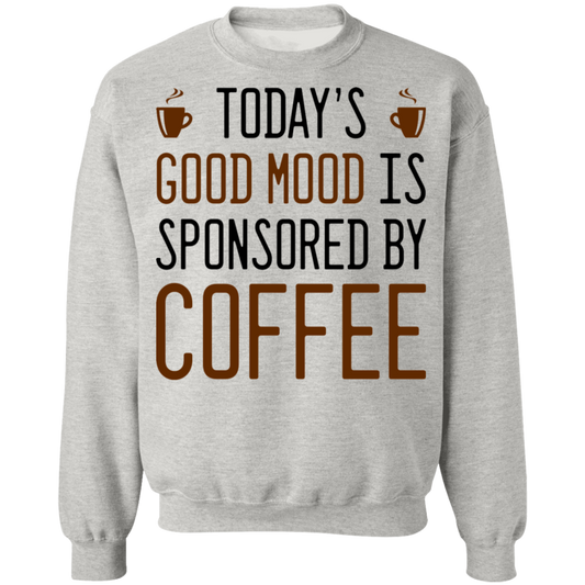 Today's Good mood Is Sponsored By Coffee Crewneck Sweatshirt