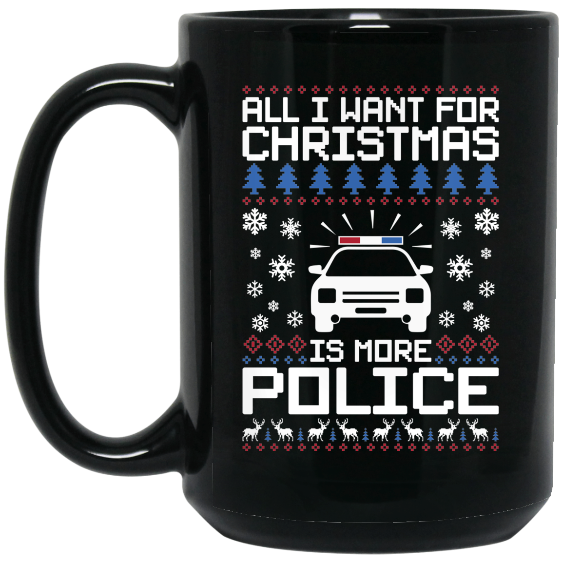 Wheel Spin Addict 15 oz Mug, All I Want For Christmas Is More Police Officers Black Mug