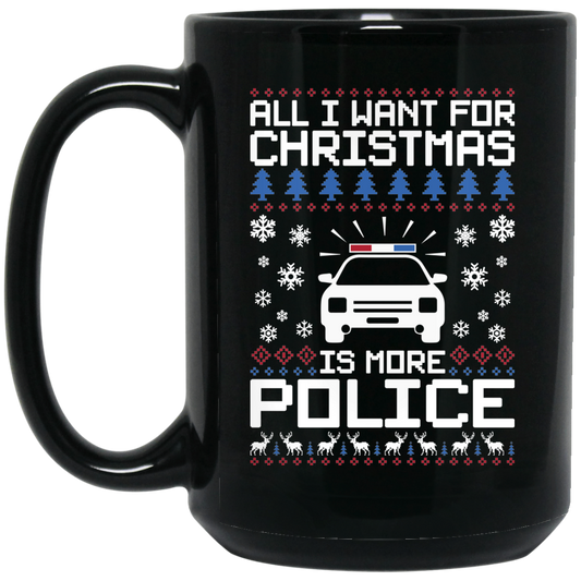 Wheel Spin Addict 15 oz Mug, All I Want For Christmas Is More Police Officers Black Mug